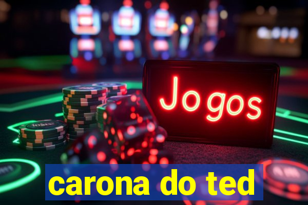 carona do ted